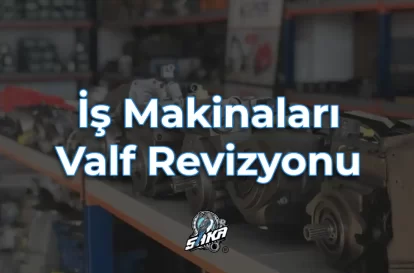 İş Makinaları Valf Revizyonu